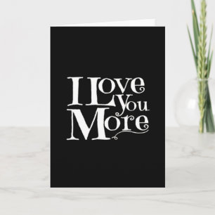 I Love You More Sweet Romantic Design  Card