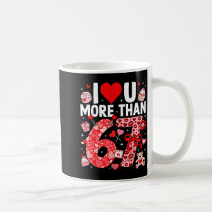 I Love You More Than 67 Valentines Six Seven 67 Me Coffee Mug