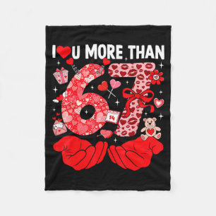 I Love You More Than 67 Valentines Six Seven 67 Me Fleece Blanket