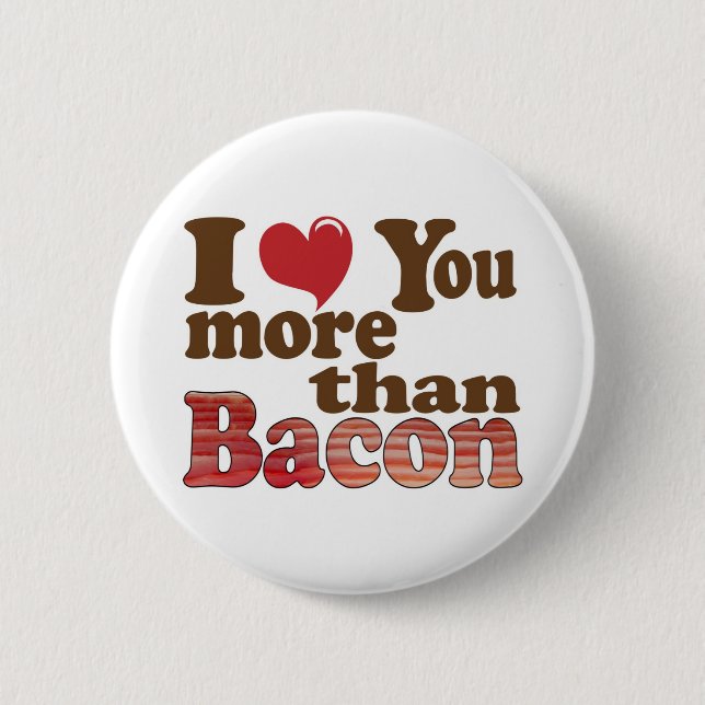 I Love You More Than Bacon 2 Inch Round Button (Front)