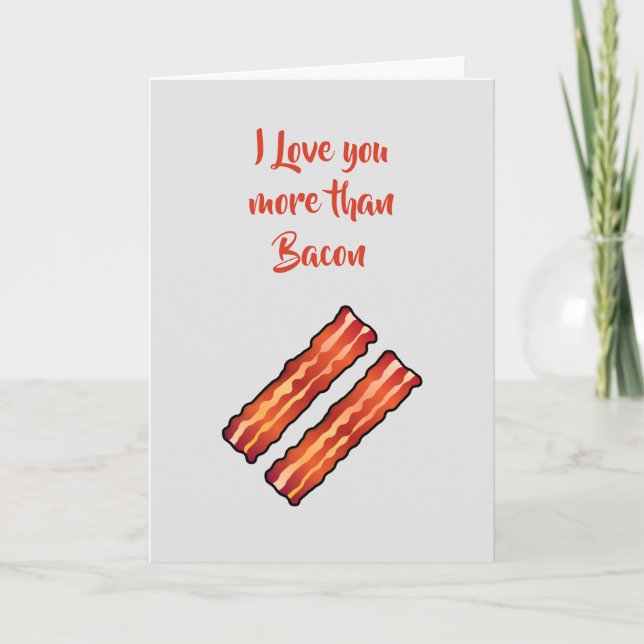 I Love you more than Bacon Card in light grey (Front)