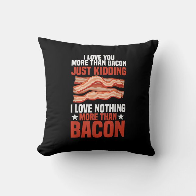 I Love You More Than Bacon Funny Breakfast Style  Throw Pillow (Front)