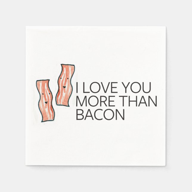 I Love you More Than Bacon Napkin (Front)