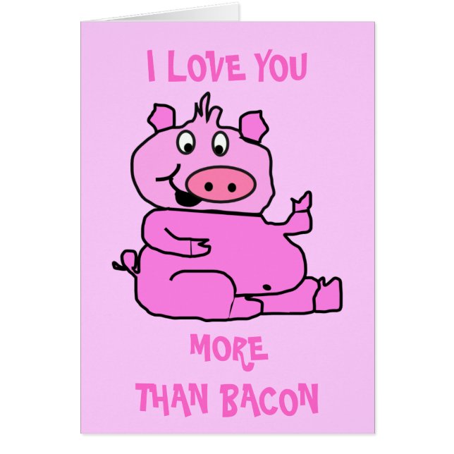 I LOVE YOU MORE THAN BACON Note Card (Front)