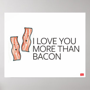 I Love you More Than Bacon Poster