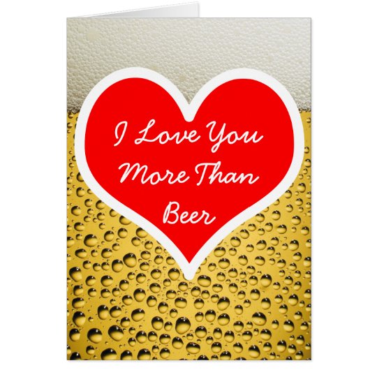 I Love You More Than Beer Photo Card