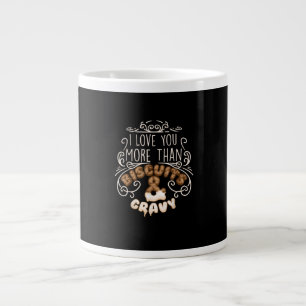 I Love You More Than Biscuits Gravy Funny Food Sty Large Coffee Mug