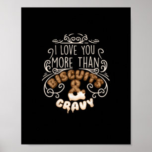 I Love You More Than Biscuits Gravy Funny Food Sty Poster