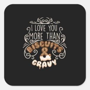 I Love You More Than Biscuits Gravy Funny Food Sty Square Sticker