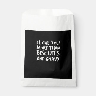 I Love You More Than Biscuits Gravy Funny Gift  Favour Bag