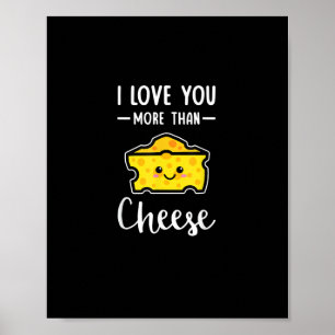 I Love You More Than Cheese Funny Kawaii Valentine Poster