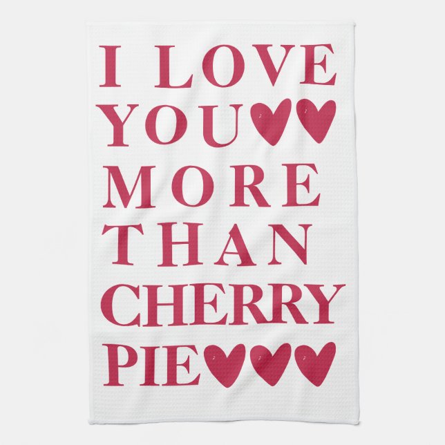 I Love You More Than Cherry Pie - Cute Kitchen Towel (Vertical)