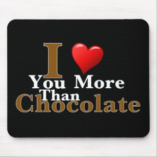 I Love You More Than Chocolate! Mouse Pad
