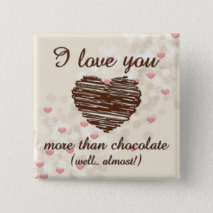 I love you more than chocolate pink hearts 2 inch square button