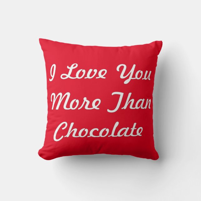 I Love You More Than Chocolate Throw Pillow (Front)