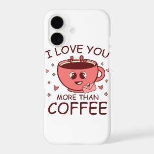 I Love You More Than Coffee