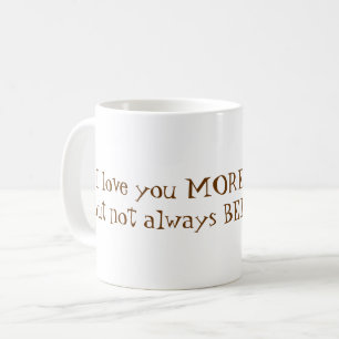 I Love You More than Coffee Coffee Mug