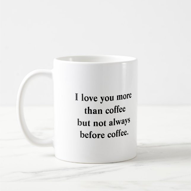 I love you more than coffee  coffee mug (Left)