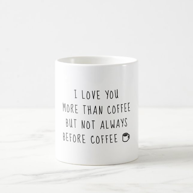 I love you more than Coffee Coffee Mug (Center)