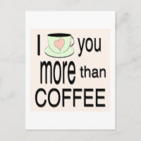 I love you more than coffee Postcard