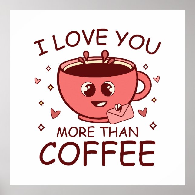 I Love You More Than Coffee Poster (Front)