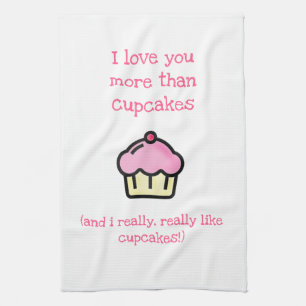 I love you more than cupcakes! Fun Kitchen Towel