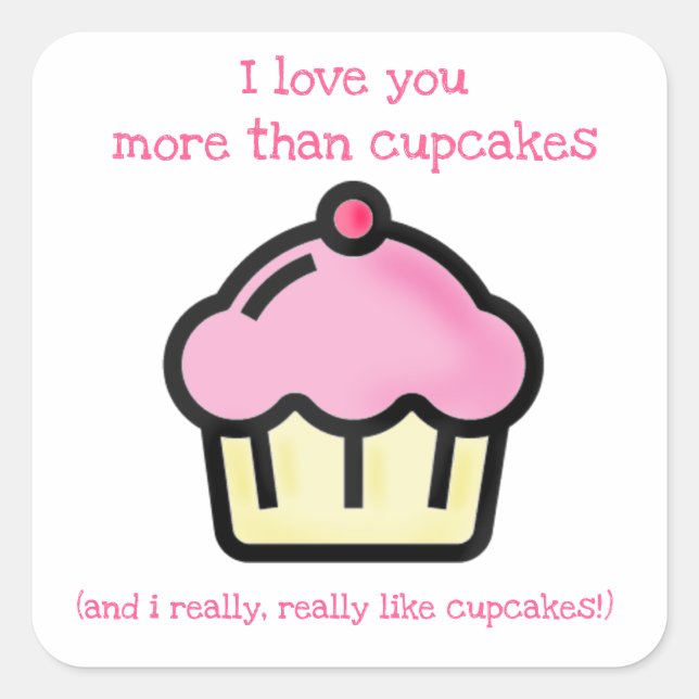 I love you more than cupcakes! Fun Square Sticker (Front)