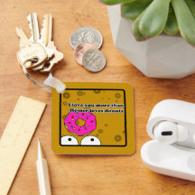 I love you more than doughnuts Keychain