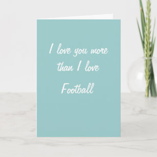 I love you more than football card