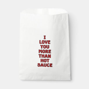 I Love You More Than Hot Sauce Funny Valentines Ca Favour Bag