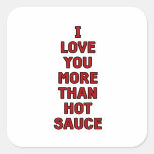 I Love You More Than Hot Sauce Funny Valentines Ca Square Sticker