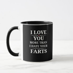 I Love You More Than I Hate Your Farts Funny Coupl Mug