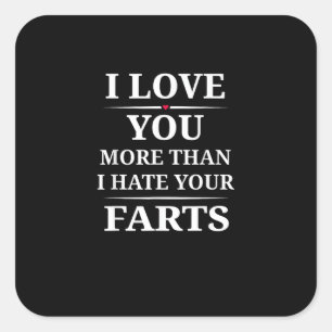 I Love You More Than I Hate Your Farts Funny Coupl Square Sticker