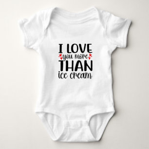I love you more than Ice cream Baby Bodysuit
