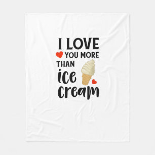 I Love You More Than Ice Cream Sweet Love Quote  Fleece Blanket