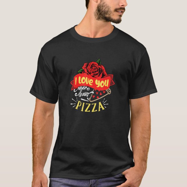 I Love You More Than Italian Pepperoni Pizza Heart T-Shirt (Front)
