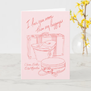 "I love you more than my luggage"  Card