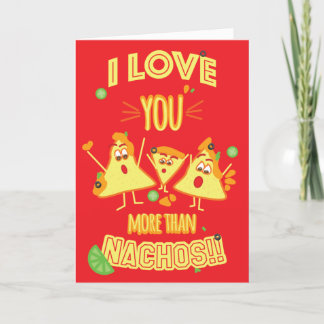 I love you more than Nachos!!!! Holiday Card