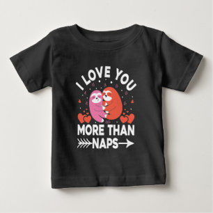 I Love You More Than Naps   Baby T-Shirt