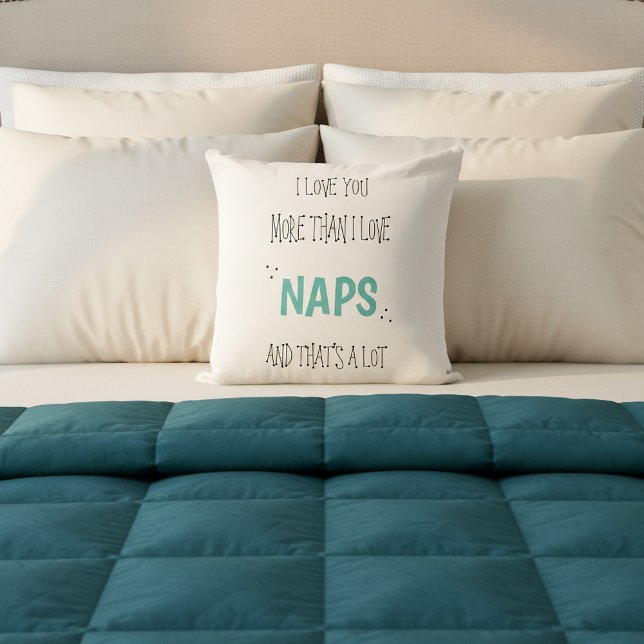 I love you more than Naps Fun Valentine's Day Throw Pillow (Creator Uploaded)
