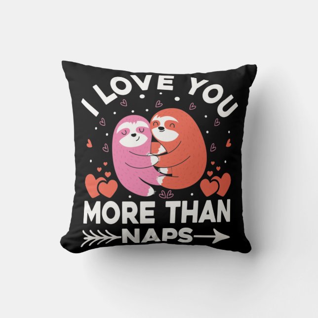 I Love You More Than Naps   Throw Pillow (Front)