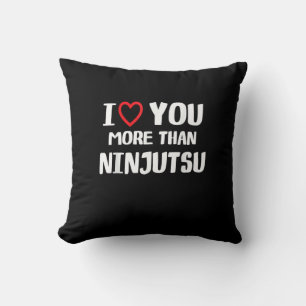 I Love You More Than Ninjutsu Funny Womens Gift  Throw Pillow