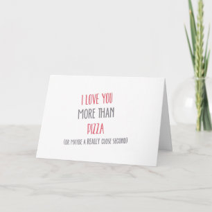 I LOVE YOU **MORE THAN PIZZA** BIRTHDAY CARD