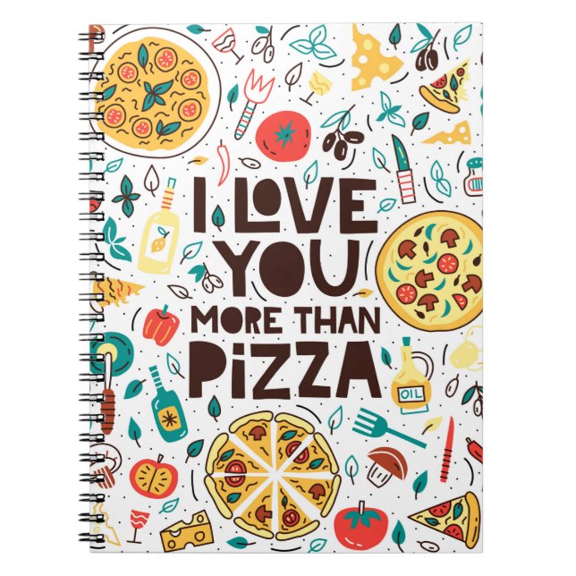 I love you more than pizza. Italian food lettering Notebook (Front)