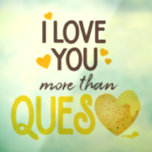 I Love You More Than Queso Window Cling<br><div class="desc">Strong words for any Texan here because our love for queso is legendary! Brown and yellow design with slightly distressed lettering. O in queso is a heart-shaped tortilla chip dripping with cheese. Matching products available.</div>