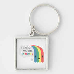 I Love You More Than Rainbows Keychain