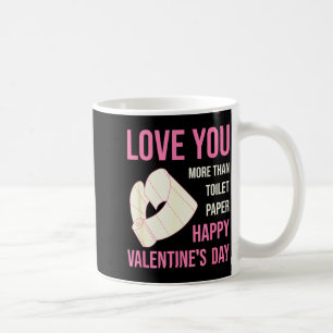 I Love You More Than Toilet Paper Valentines Day G Coffee Mug