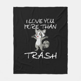 I Love You More Than Trash Funny Raccoon Humor Fleece Blanket