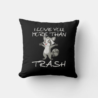 I Love You More Than Trash Funny Raccoon Humor  Throw Pillow