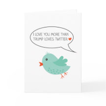 I Love You More Than Trump Loves Twitter card